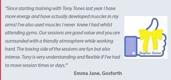 Testimonial by Emma Jane - Tony Tones Personal Training - mobile personal trainer in the Seghill, Cramlington Northumberland & North Tyneside Areas
